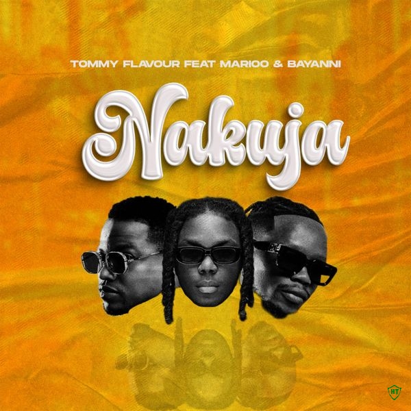 TOMMY FLAVOUR - Nakuja Ft. Marioo & Bayanni