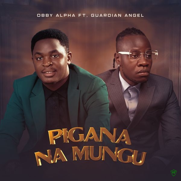 Obby Alpha – Pigana Na Mungu ft. Gurdian Angel