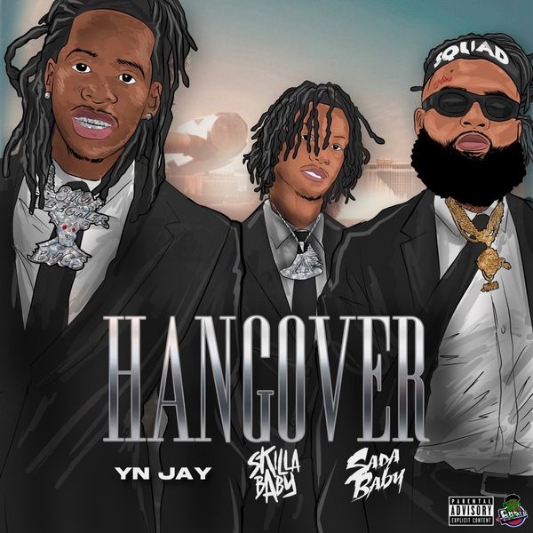 YN Jay - Hangover Ft. Sada Baby & Skilla Baby