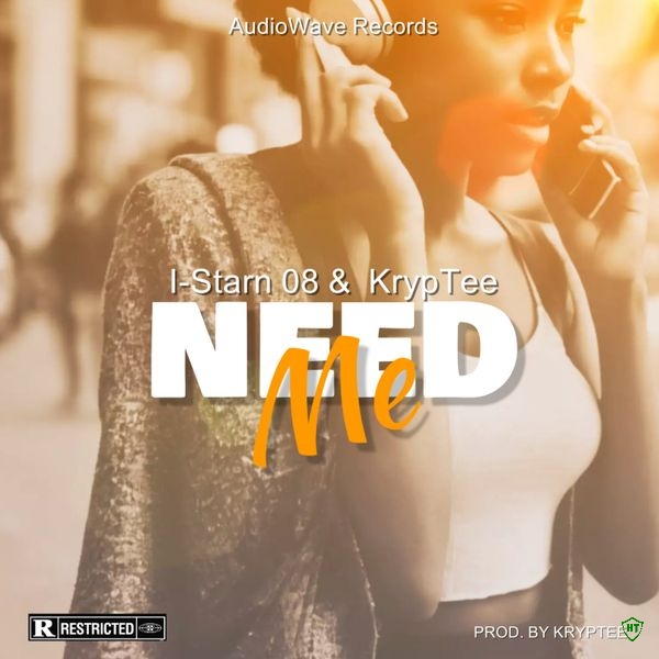 KrypTee – Need Me ft. I-Starn 08