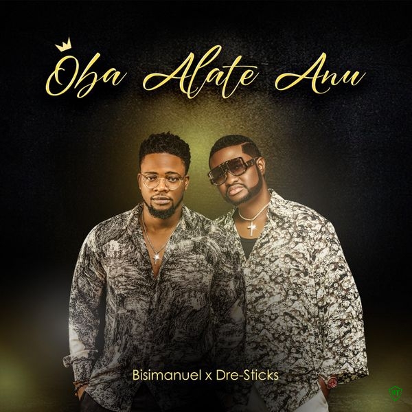 Bisimanuel - Oba Alate Anu [Remix] Ft. Dre-Sticks