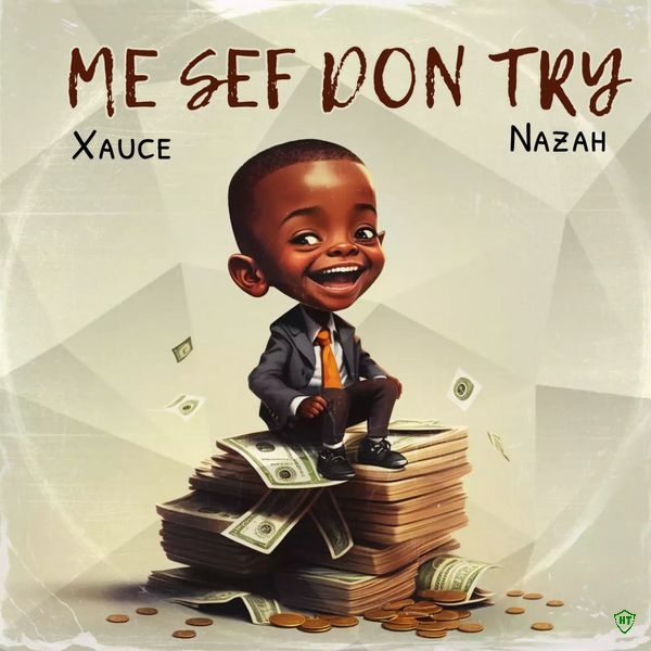 Xauce – I don try ft. Nazah