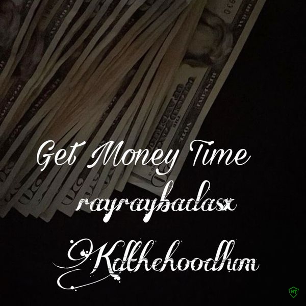 rayraybadasx - Get Money Time ft. Kdthehoodlum