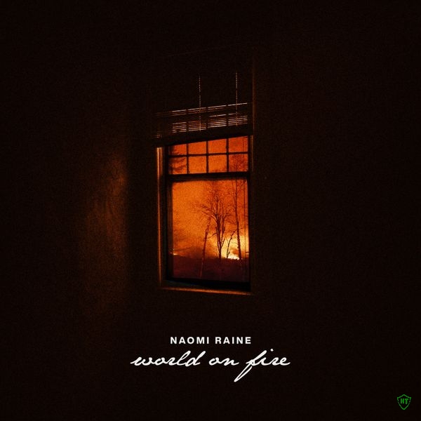 Naomi Raine – World On Fire ft. Ryan Avery