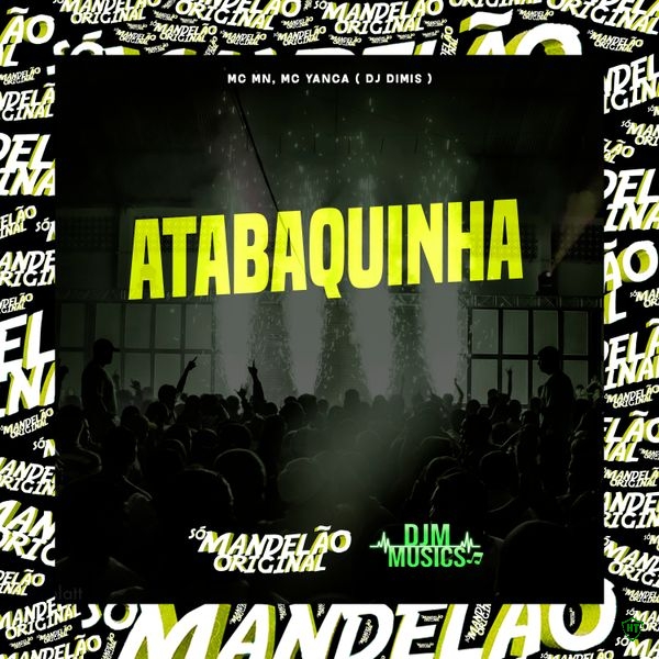 Mc Mn – Atabaquinha ft. MC Yanca & DJ Dimis