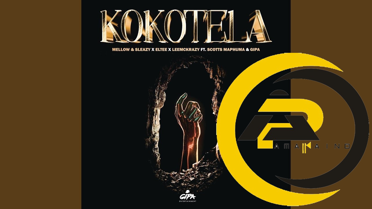 Mellow - Kokotela Ft. Sleazy, Eltee, Scotts Maphuma & Gipa Amapiano