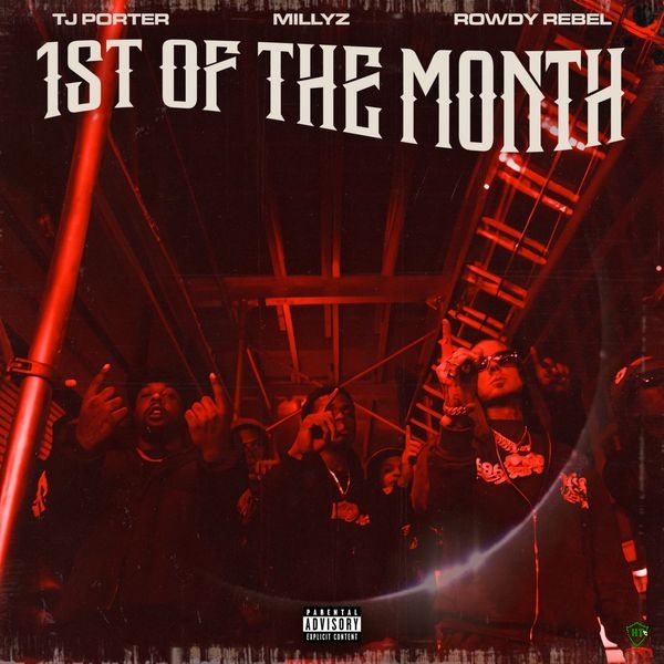 TJ Porter - 1st Of The Month Ft. Millyz & Rowdy Rebel