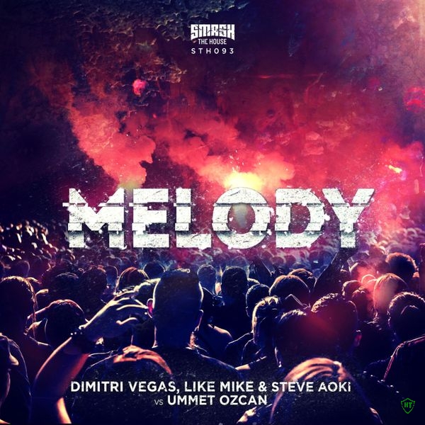 Dimitri Vegas - Melody ft. Like Mike, Steve Aoki & Ummet Ozcan