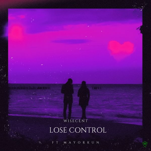 Wisecent - Lose Control ft. Mayorkun