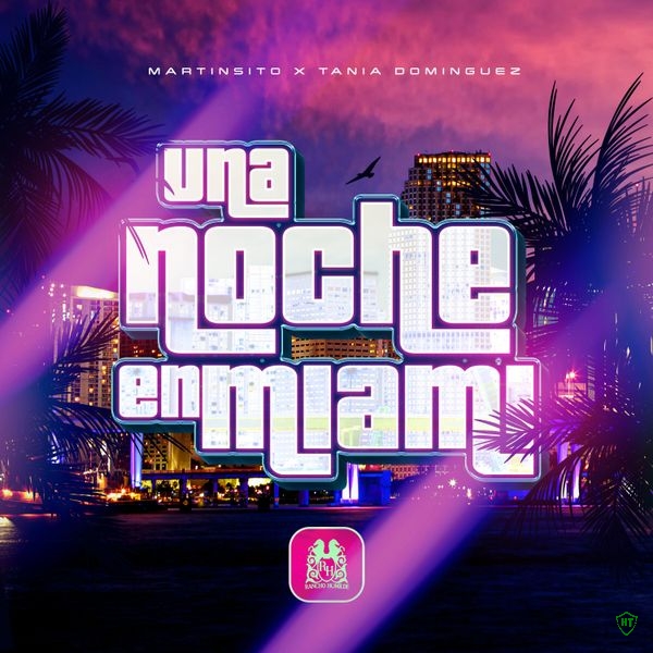 Martinsito - Una Noche En Miami Ft. Tania Dominguez