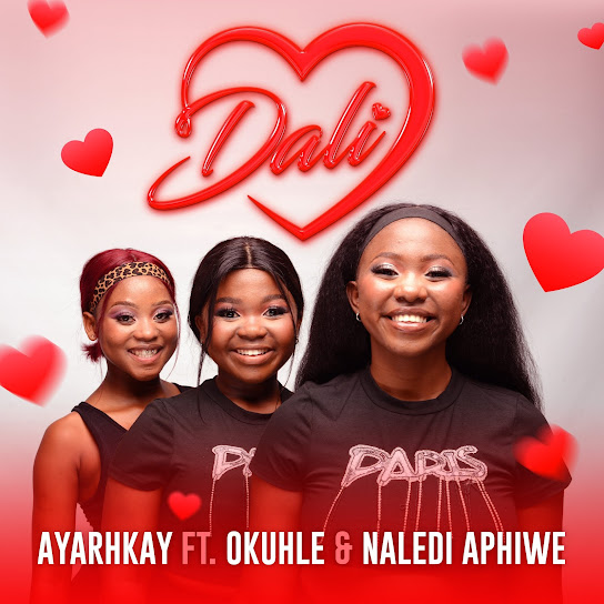 Ayarhkay - Dali Ft. Okuhle & Naledi Aphiwe