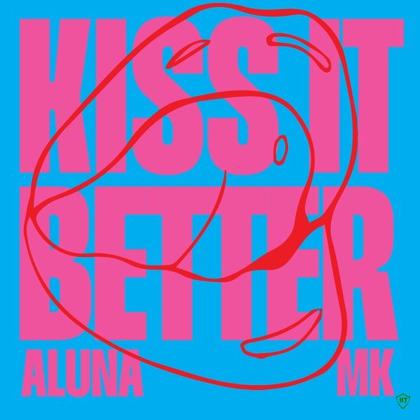 Aluna - Kiss It Better Ft. MK